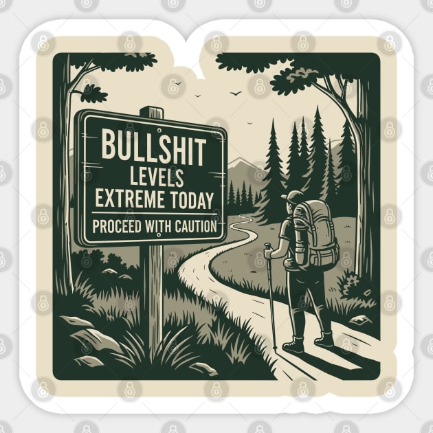 Bullshit levels extreme today Sticker by enrynz